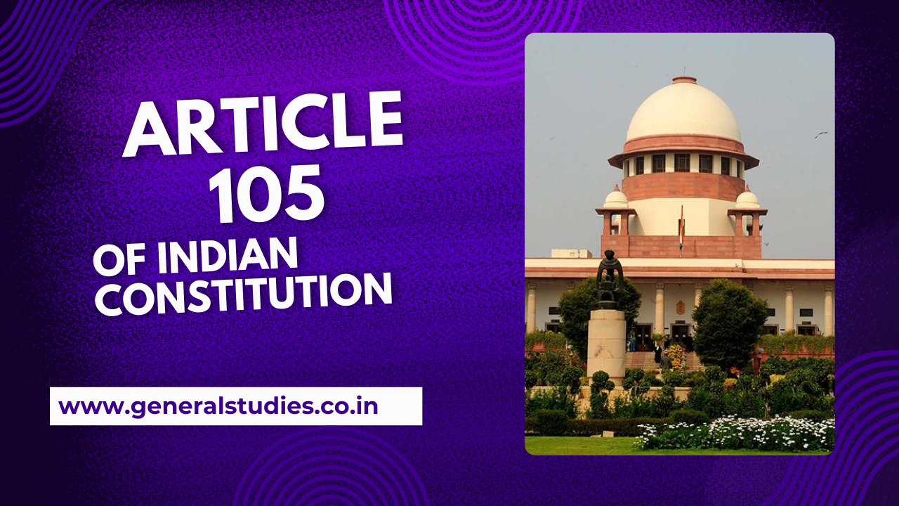 Article 105 of Indian Constitution – Power and Privileges of Member of Parliament