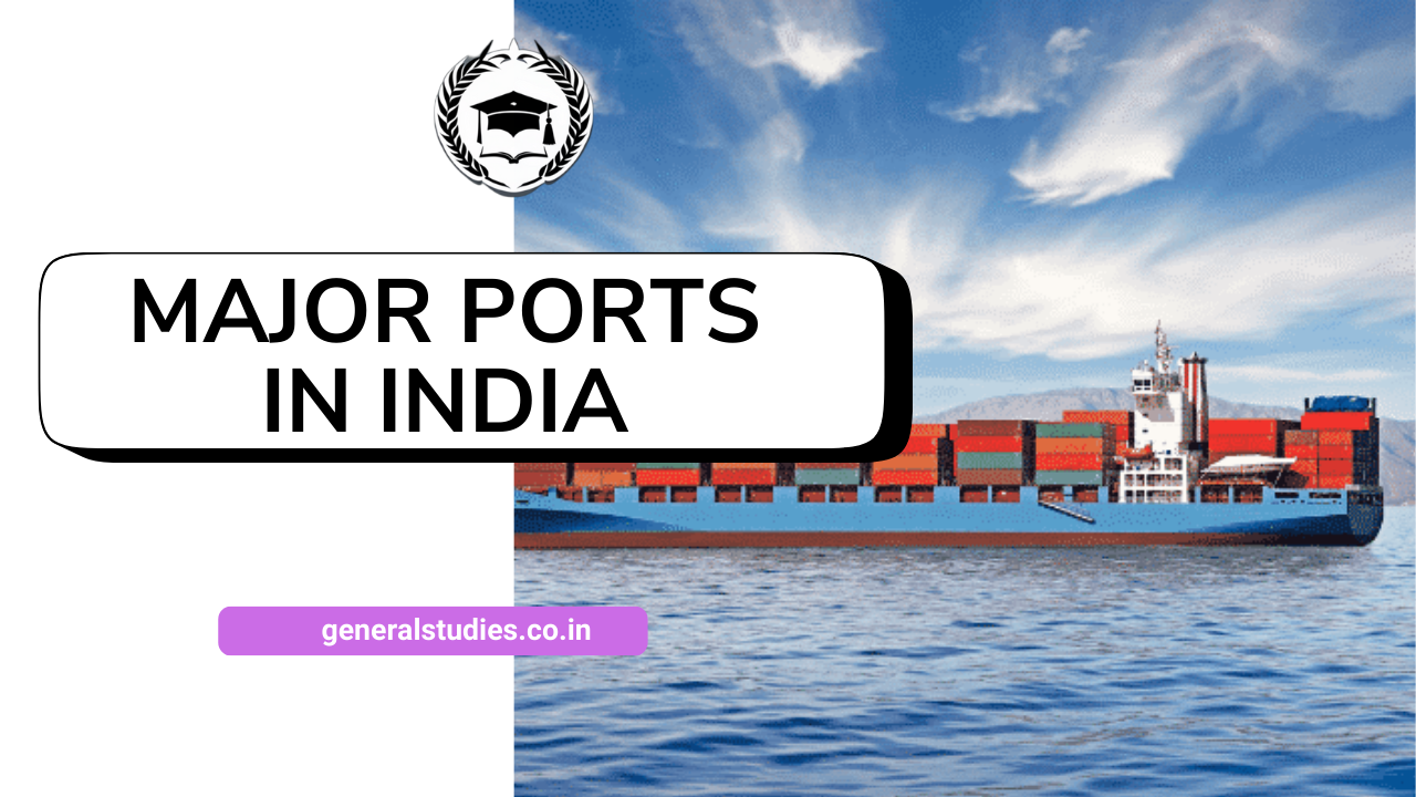 Major Ports in India [2024]: Comprehensive Guide for UPSC PSC