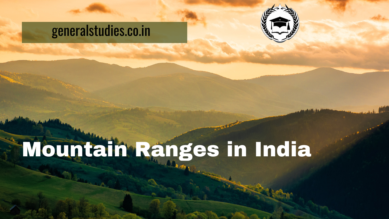 Mountain Ranges in India: Comprehensive Guide for UPSC PSC