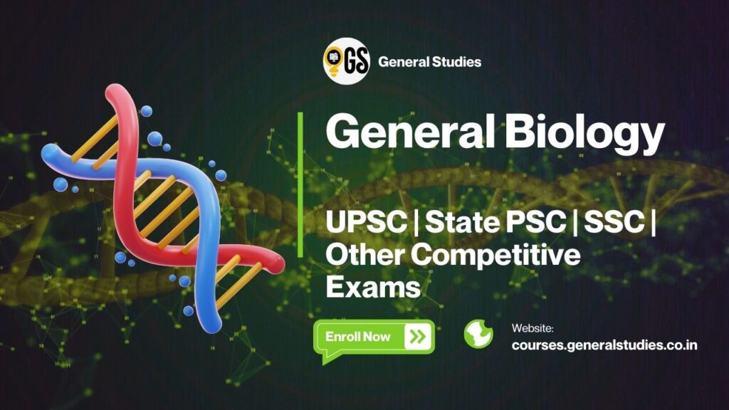 General Biology for UPSC, State PSCs & Other Competitive Exams