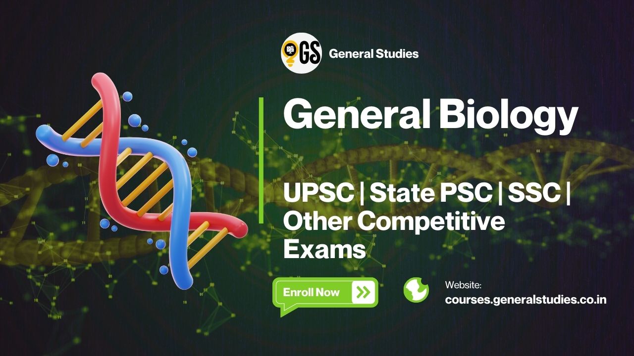 General Biology for UPSC, State PSCs & Other Competitive Exams