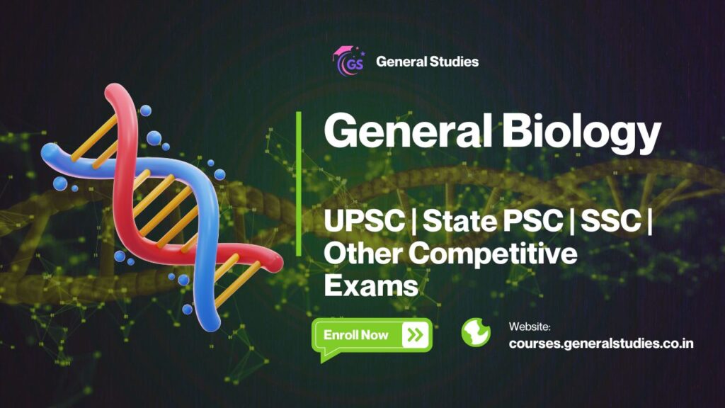 General Biology for UPSC, State PSCs & Other Competitive Exams