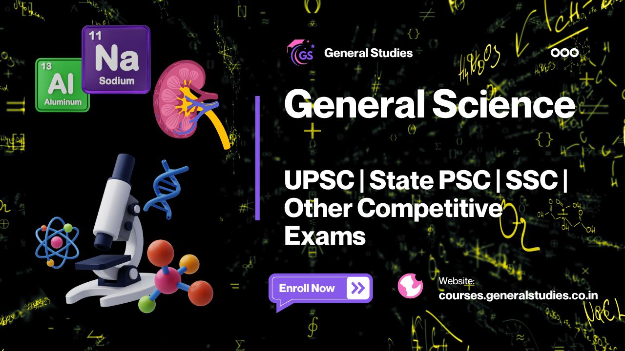 General Science for UPSC & State PSC Exams 2025: Complete Course Guide